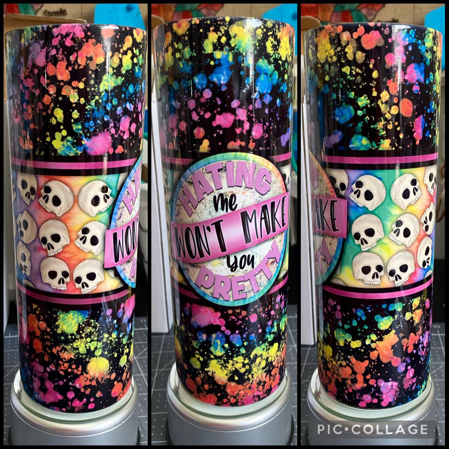 Hating Me Won’t Make You Pretty 20oz Sublimation Tumbler