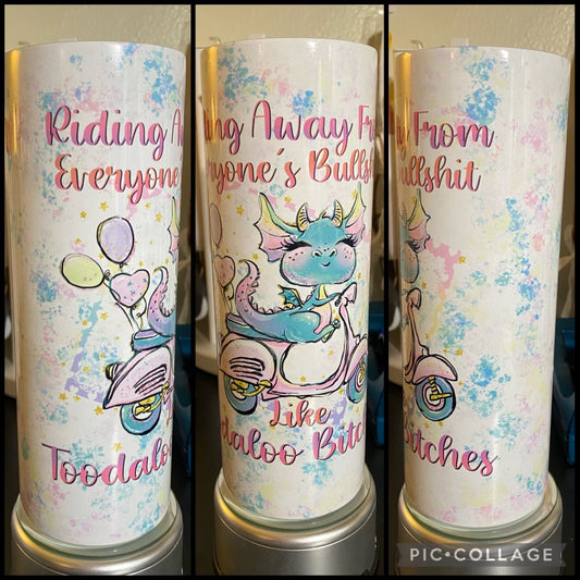 Riding Away From Everyone’s Bullshit Like Toodaloo Bitches 20oz Sublimation Tumbler