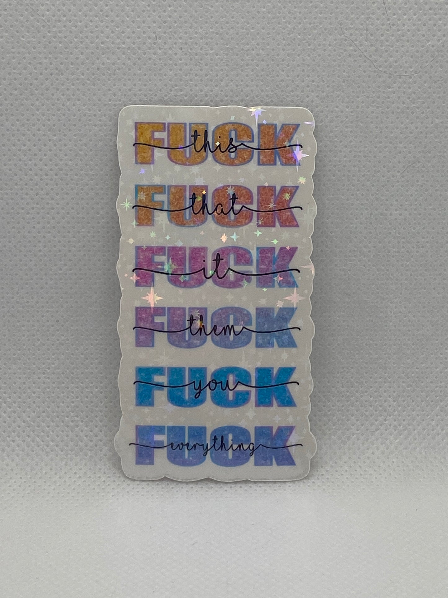 Fuck This Fuck Everything Holographic Sticker
